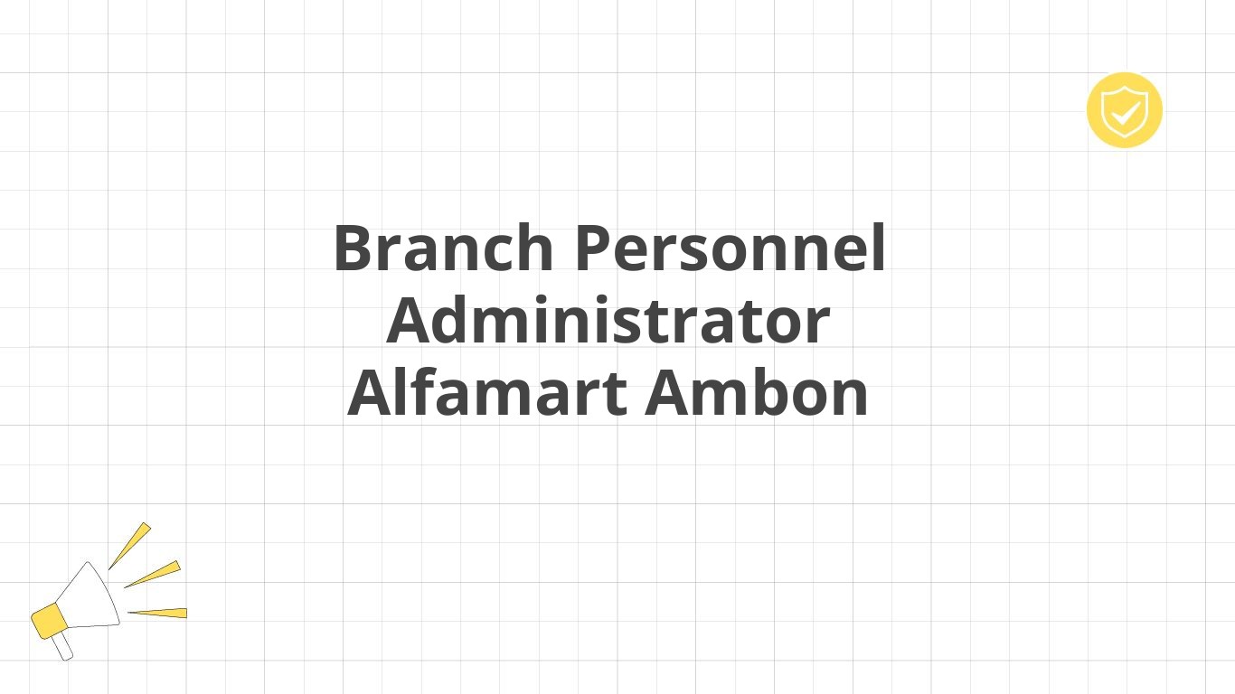 Branch Personnel Administrator Alfamart Ambon