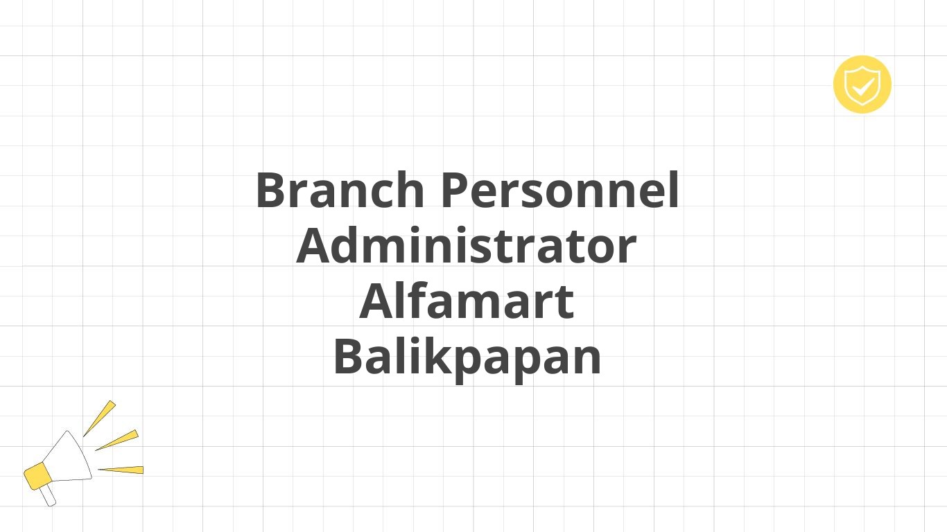 Branch Personnel Administrator Alfamart Balikpapan