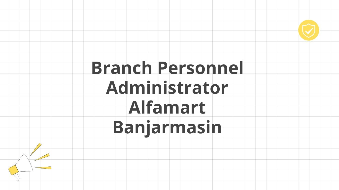 Branch Personnel Administrator Alfamart Banjarmasin