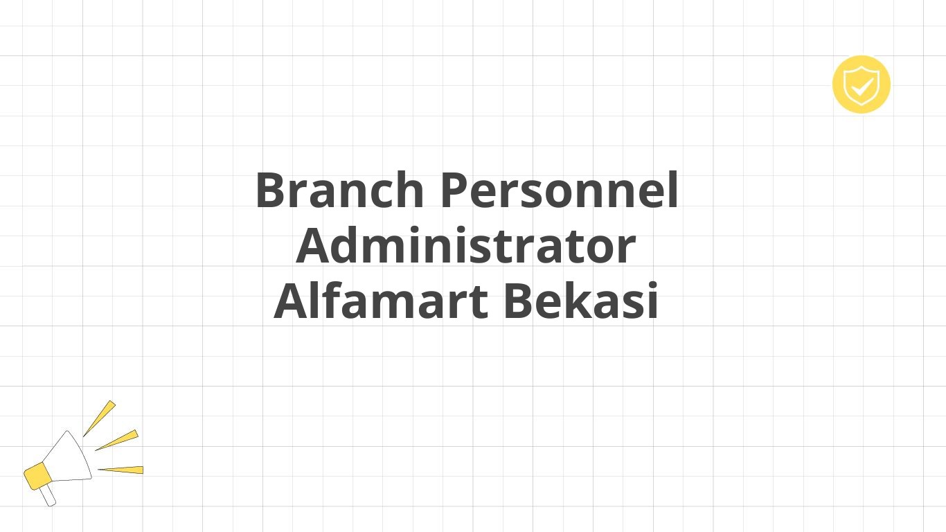 Branch Personnel Administrator Alfamart Bekasi