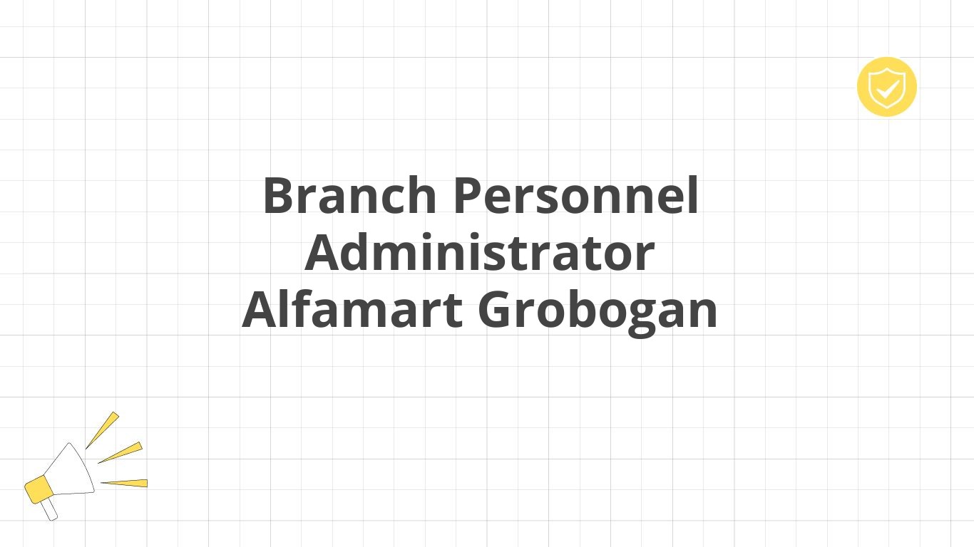 Branch Personnel Administrator Alfamart Grobogan