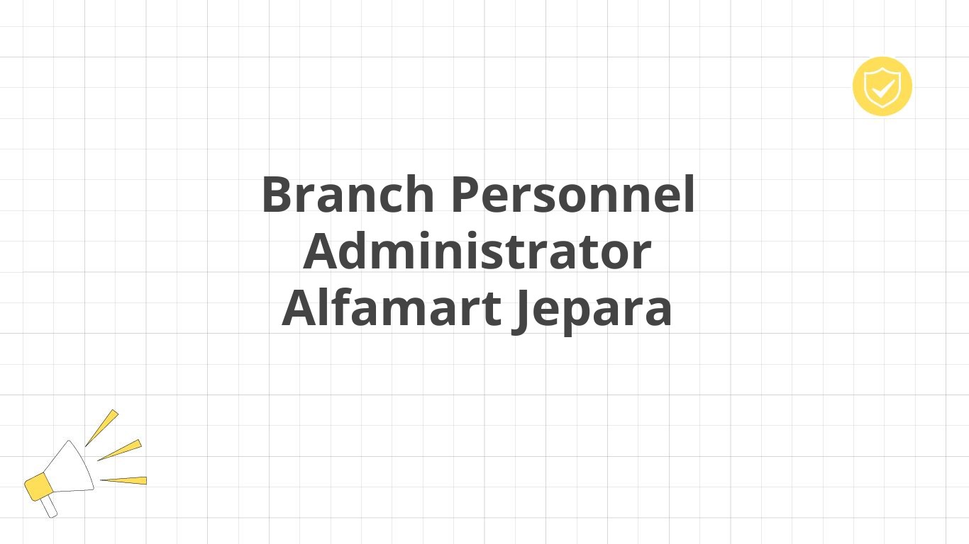 Branch Personnel Administrator Alfamart Jepara