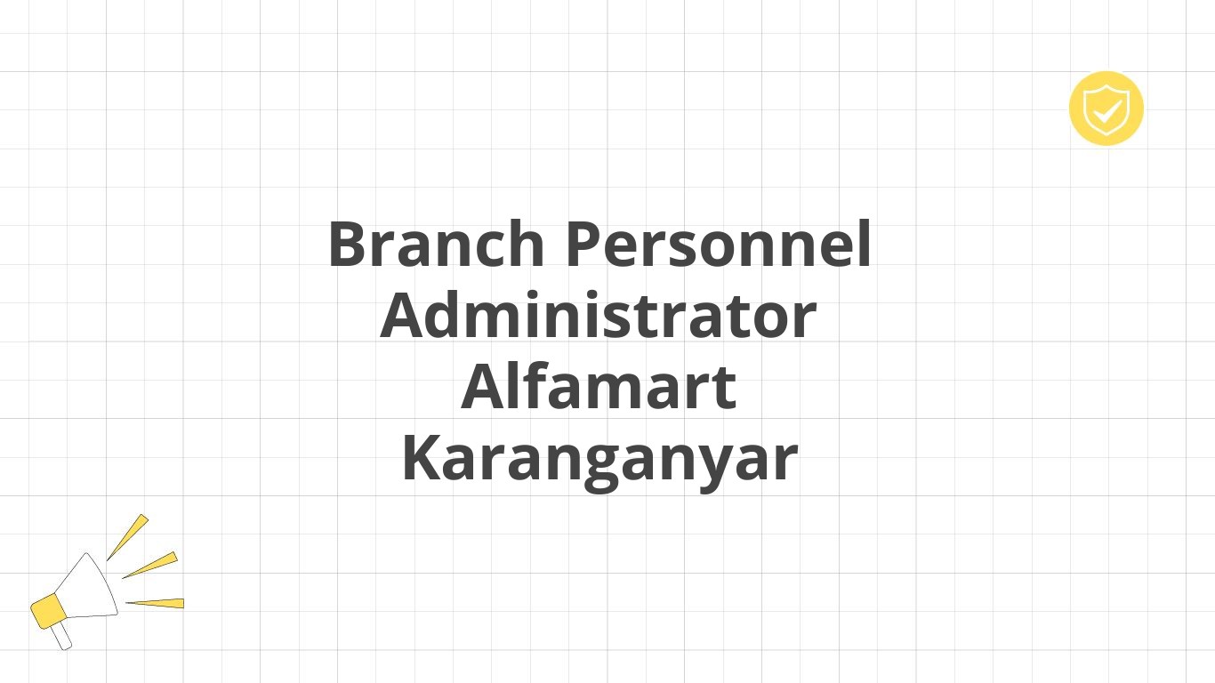 Branch Personnel Administrator Alfamart Karanganyar