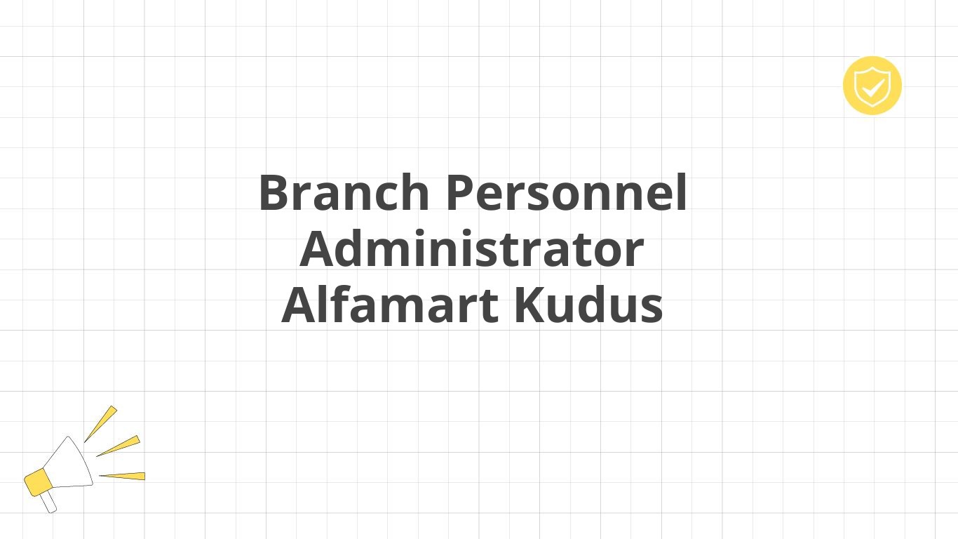 Branch Personnel Administrator Alfamart Kudus