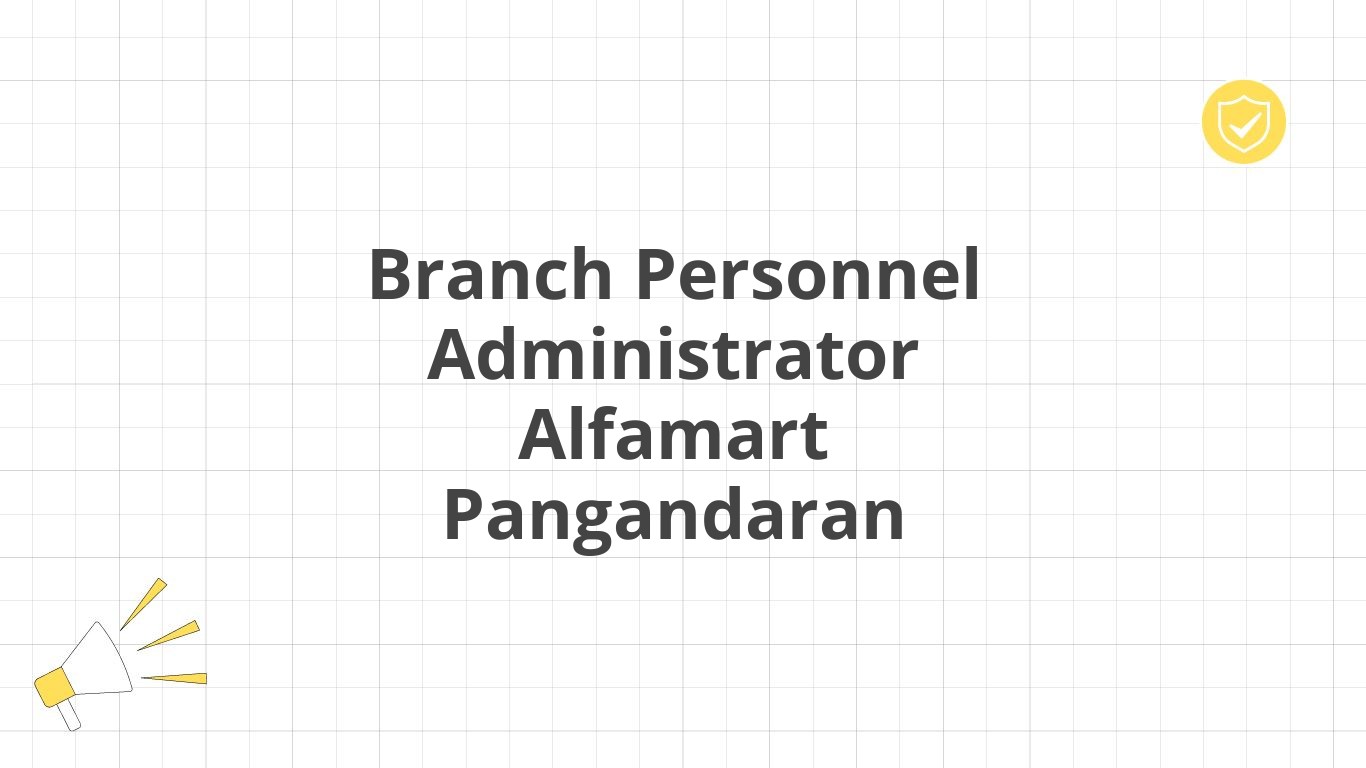 Branch Personnel Administrator Alfamart Pangandaran