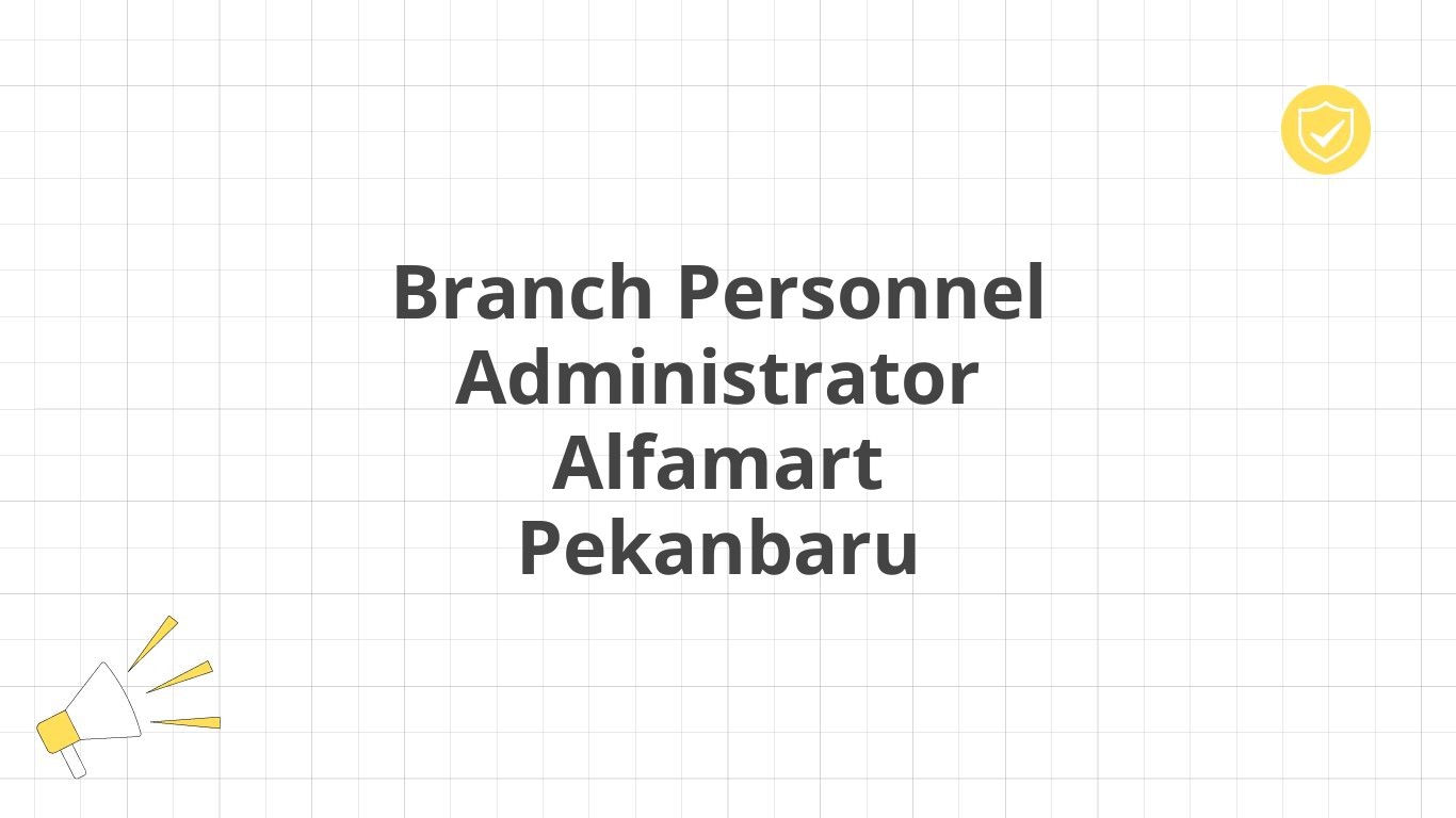 Branch Personnel Administrator Alfamart Pekanbaru