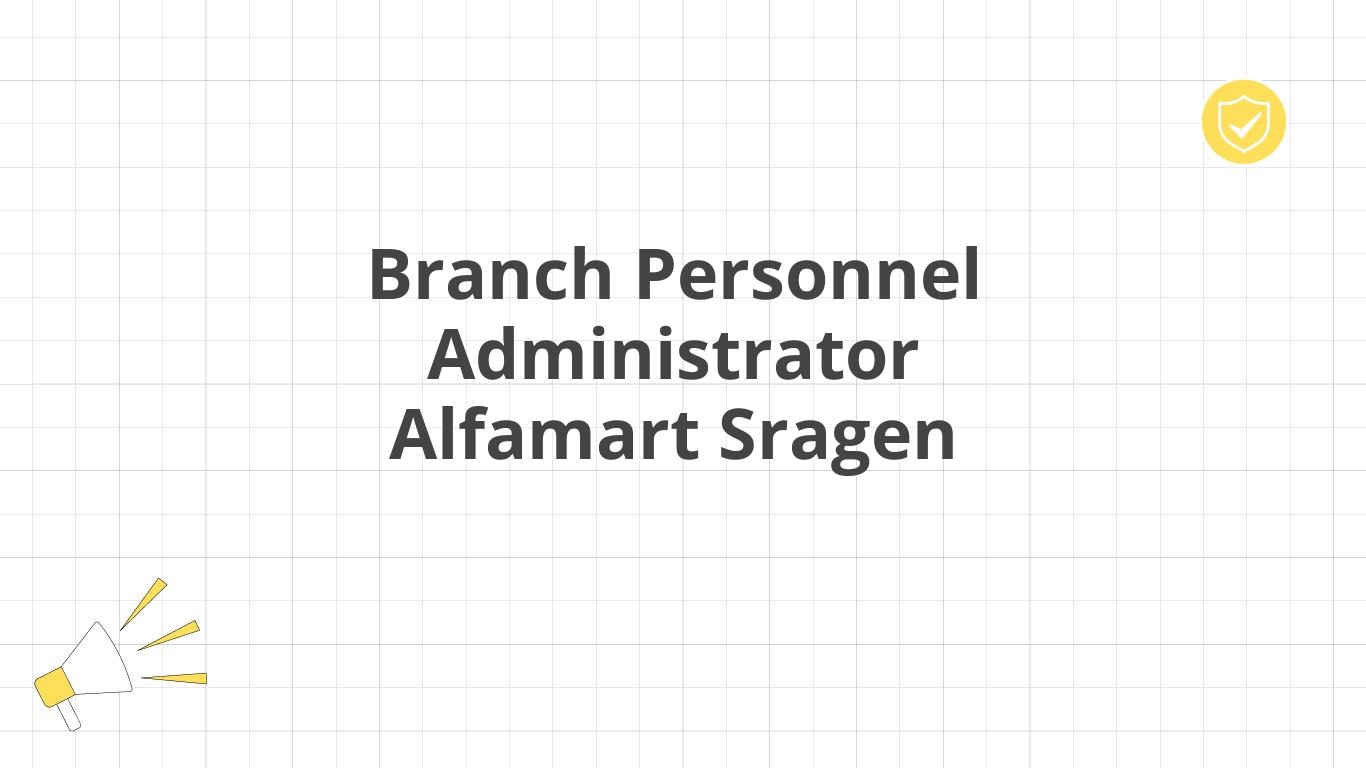 Branch Personnel Administrator Alfamart Sragen