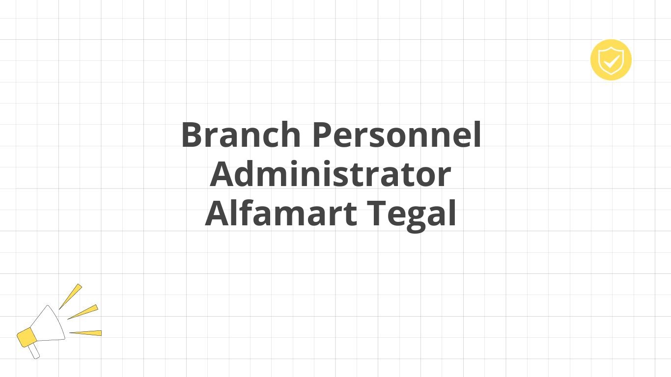 Branch Personnel Administrator Alfamart Tegal