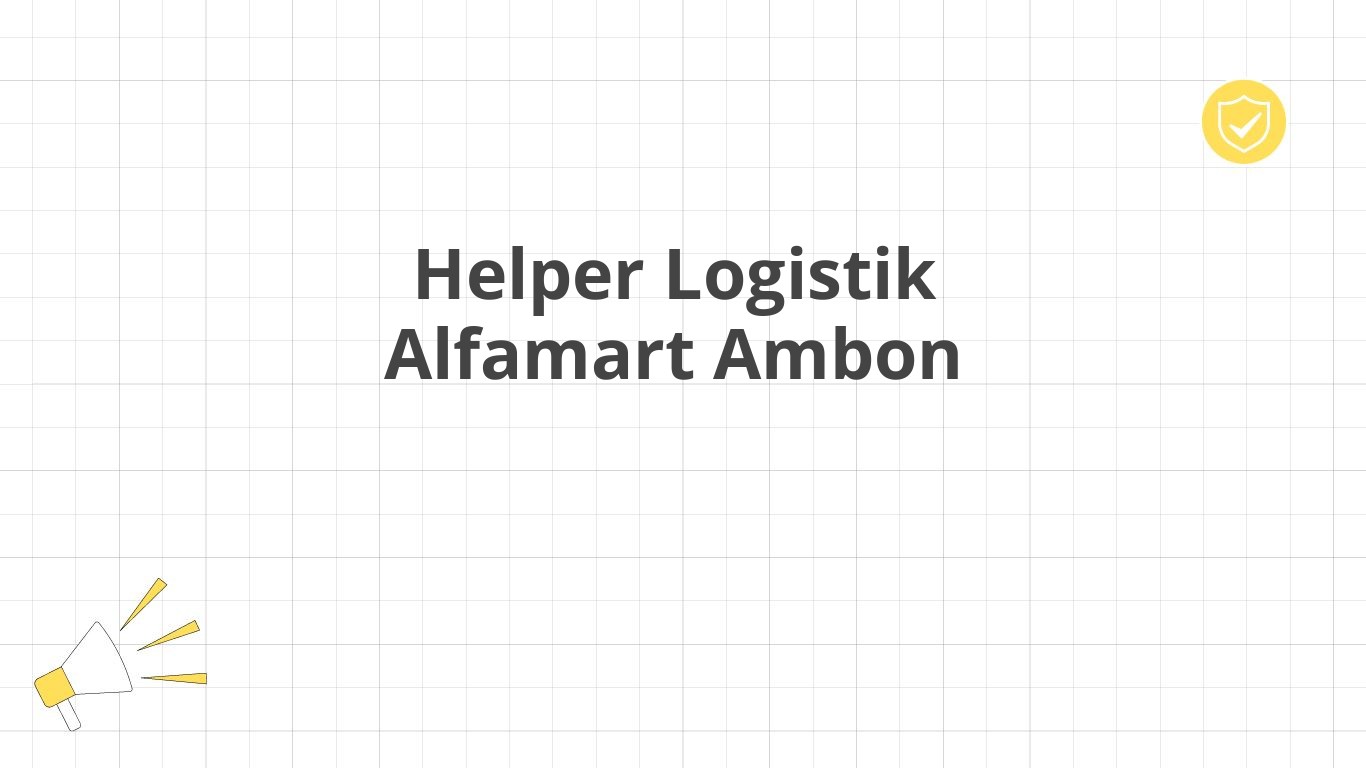 Helper Logistik Alfamart Ambon