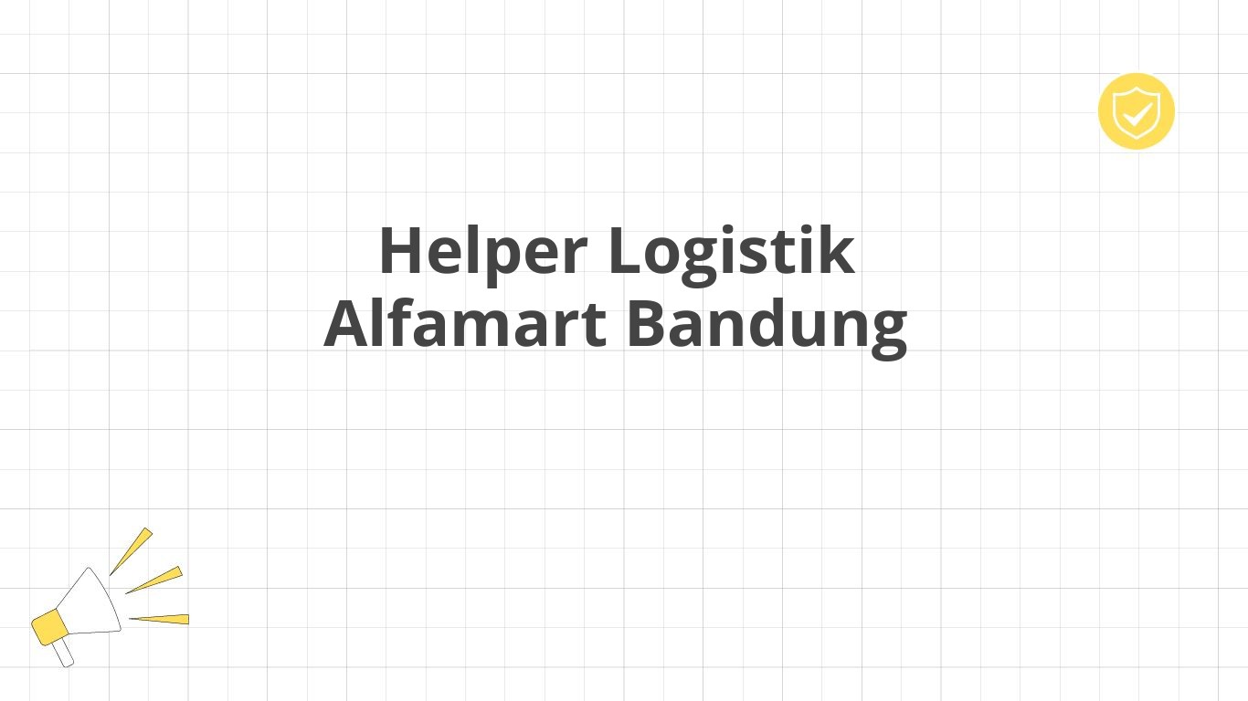 Helper Logistik Alfamart Bandung