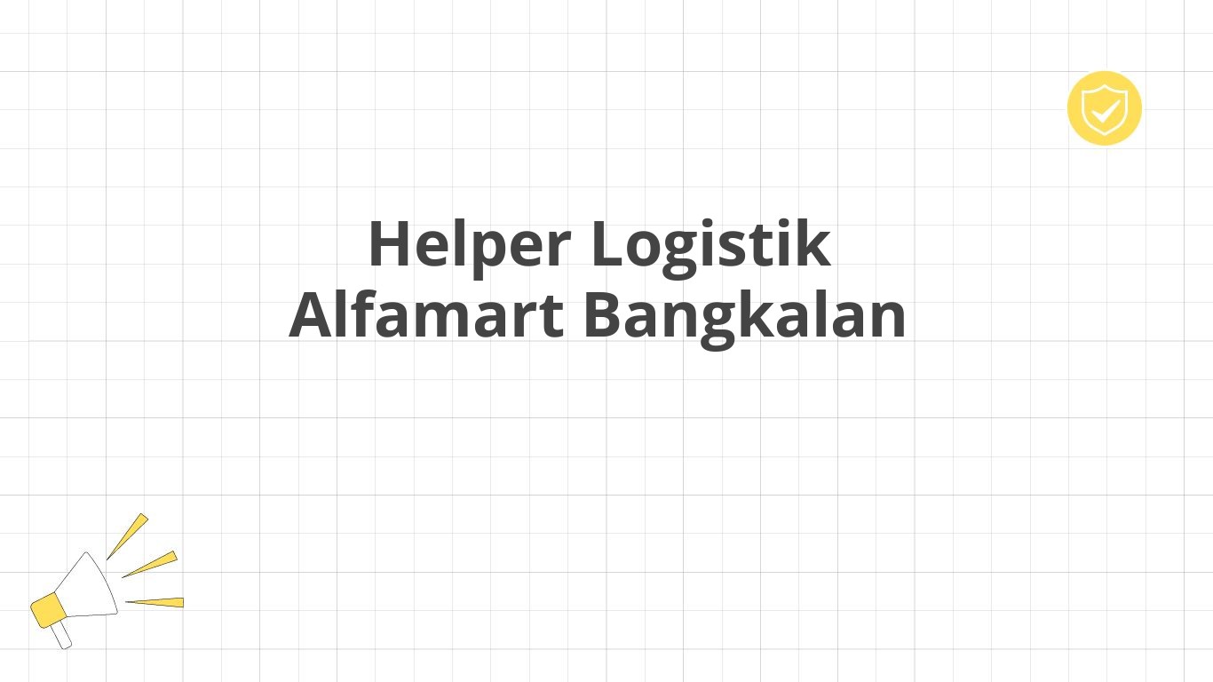 Helper Logistik Alfamart Bangkalan