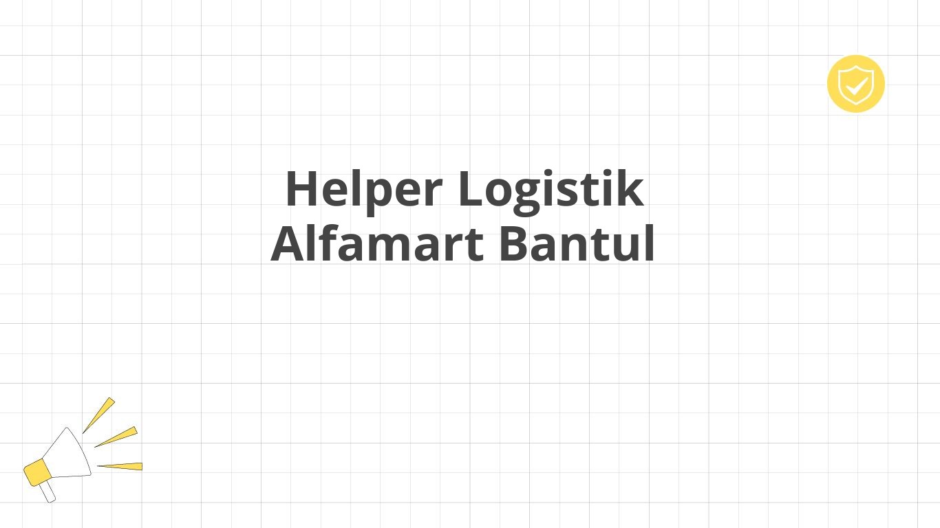 Helper Logistik Alfamart Bantul