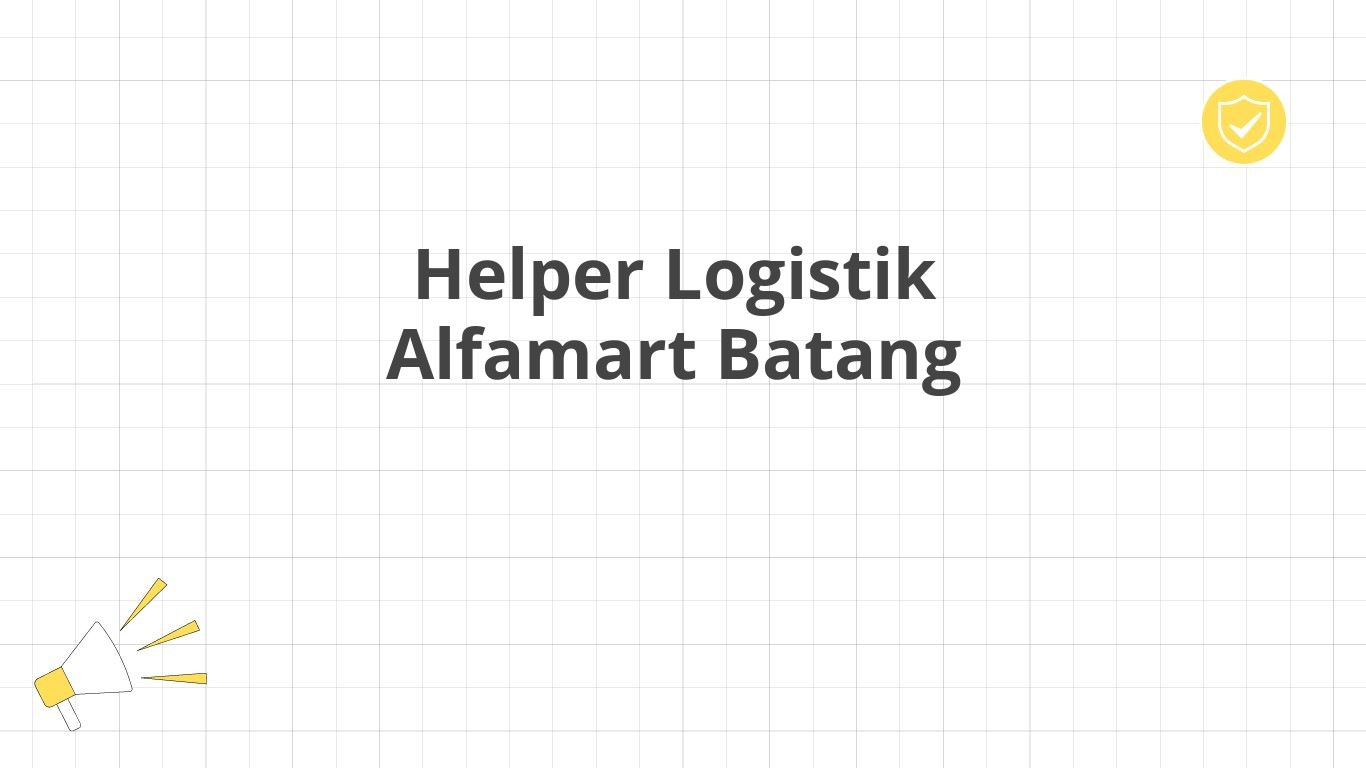 Helper Logistik Alfamart Batang