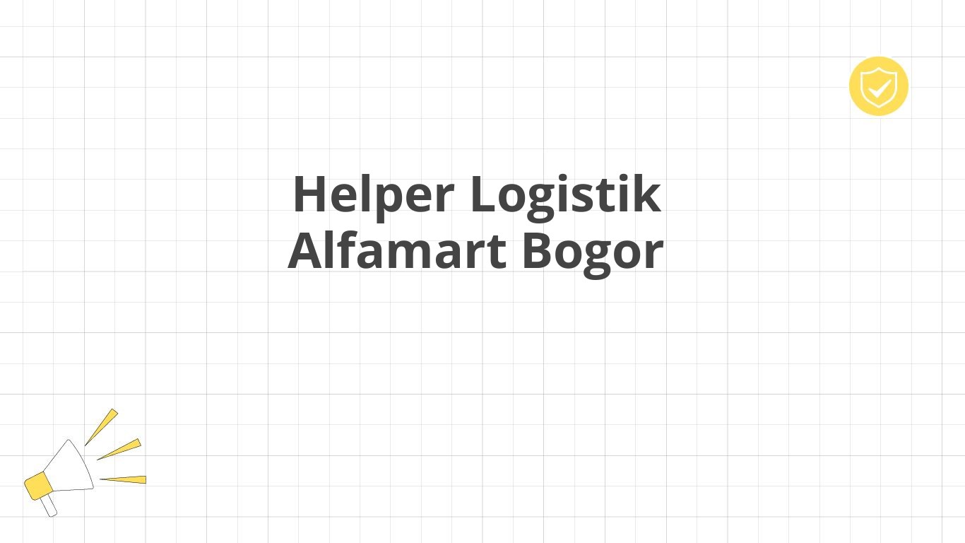 Helper Logistik Alfamart Bogor