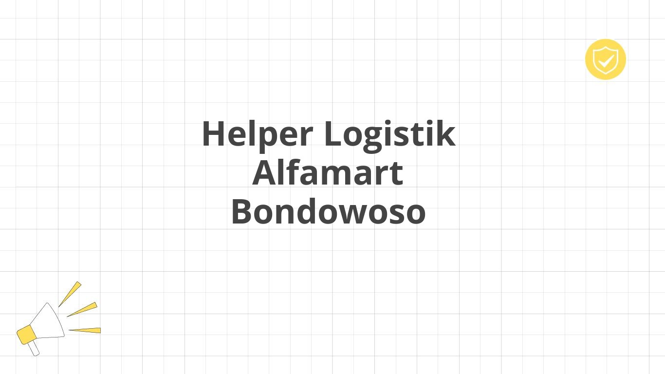 Helper Logistik Alfamart Bondowoso