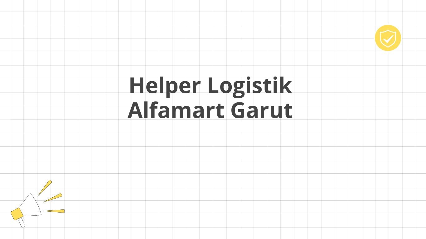 Helper Logistik Alfamart Garut