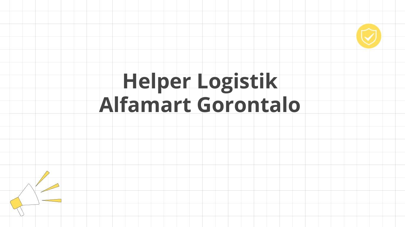 Helper Logistik Alfamart Gorontalo