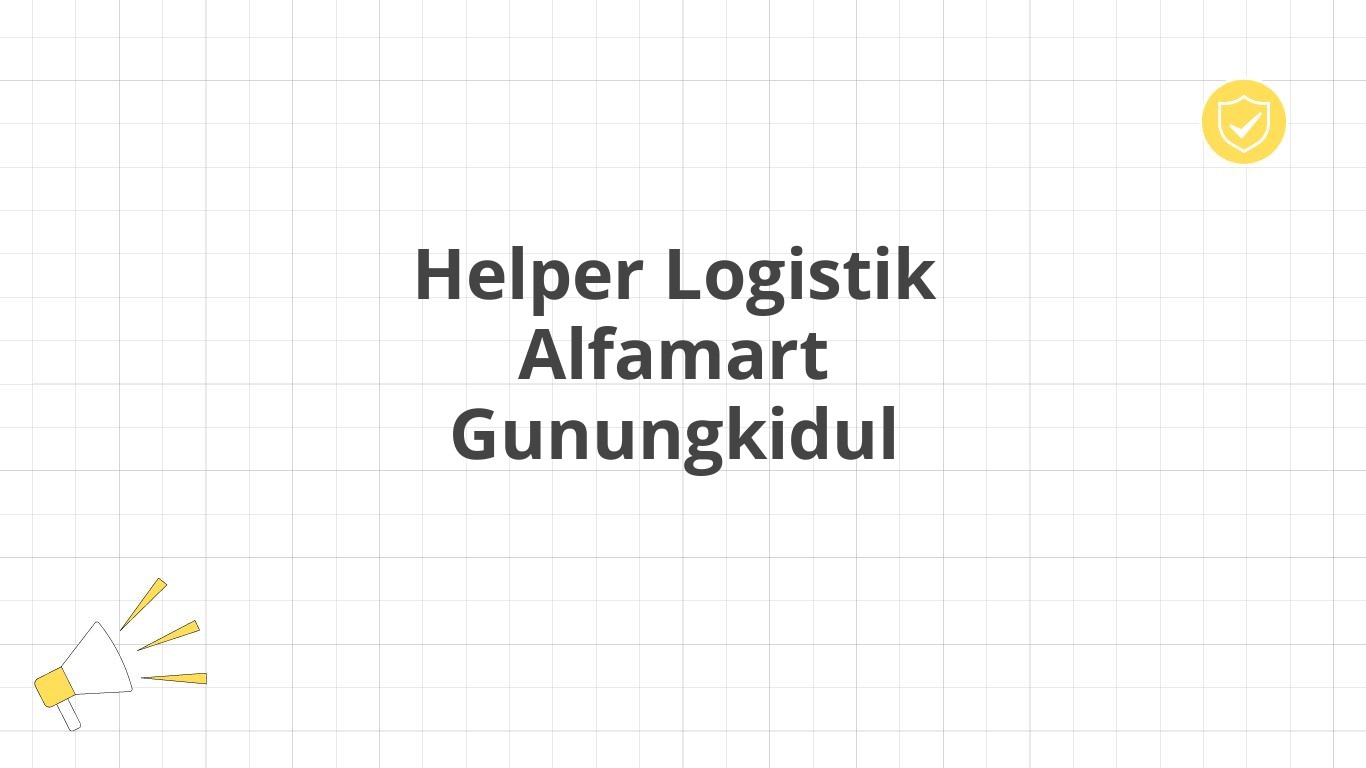 Helper Logistik Alfamart Gunungkidul