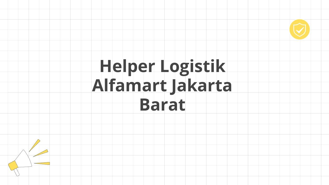 Helper Logistik Alfamart Jakarta Barat