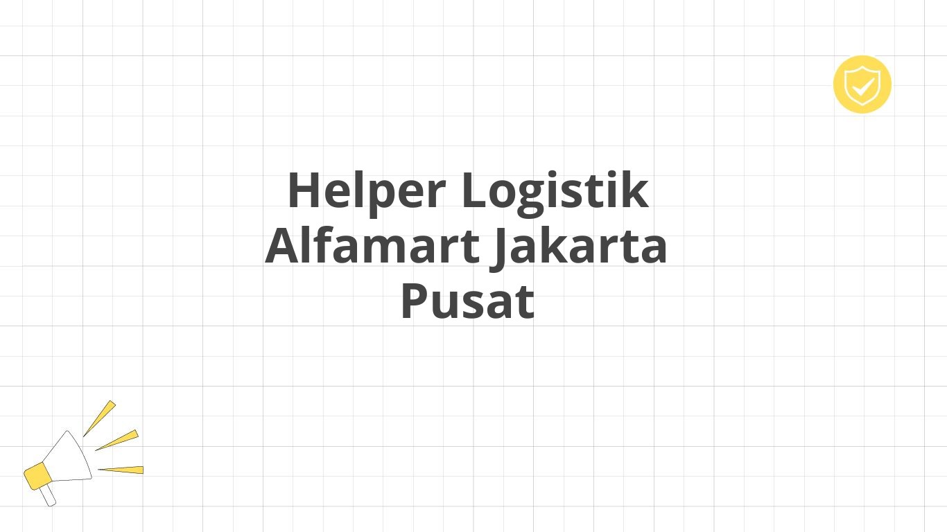 Helper Logistik Alfamart Jakarta Pusat