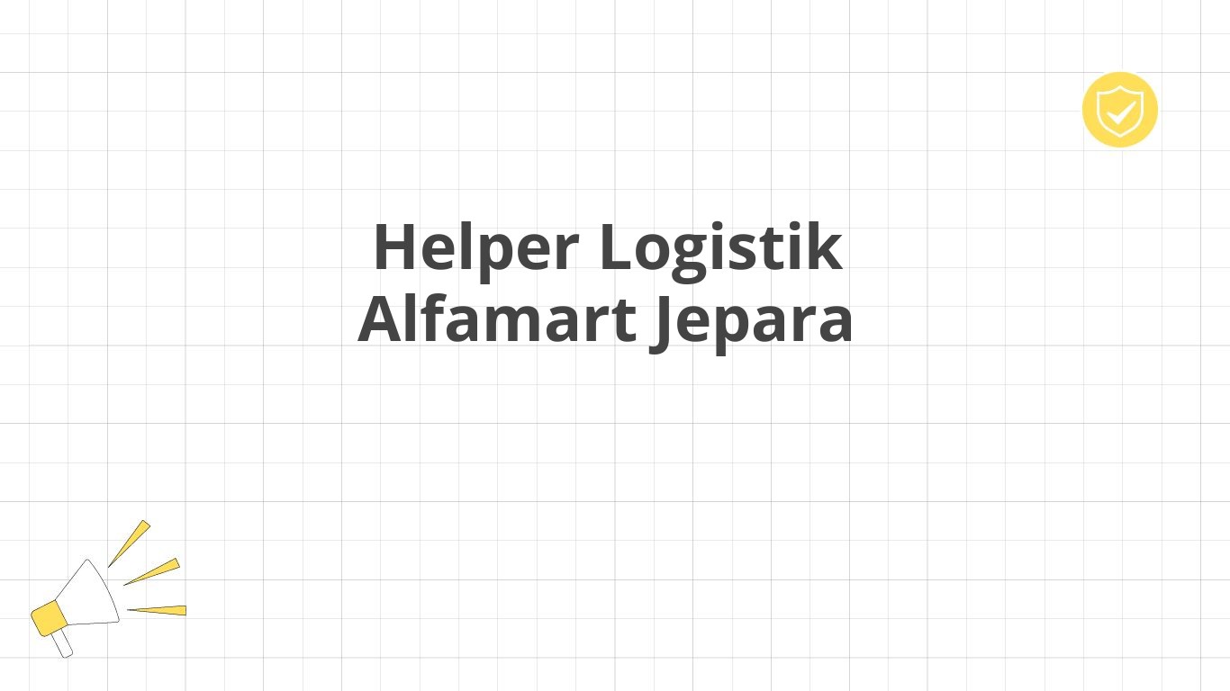 Helper Logistik Alfamart Jepara