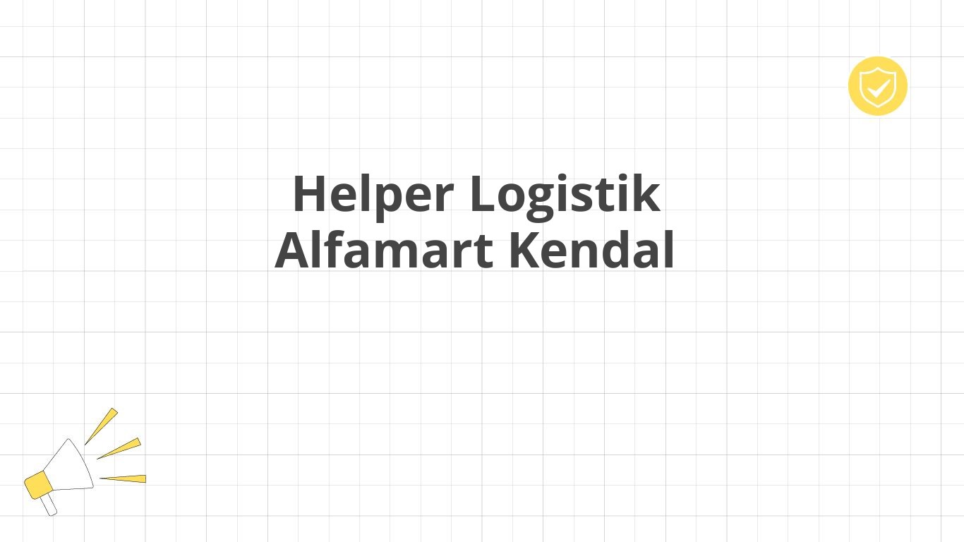 Helper Logistik Alfamart Kendal