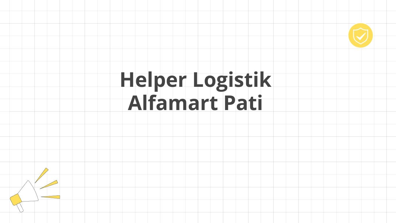 Helper Logistik Alfamart Pati