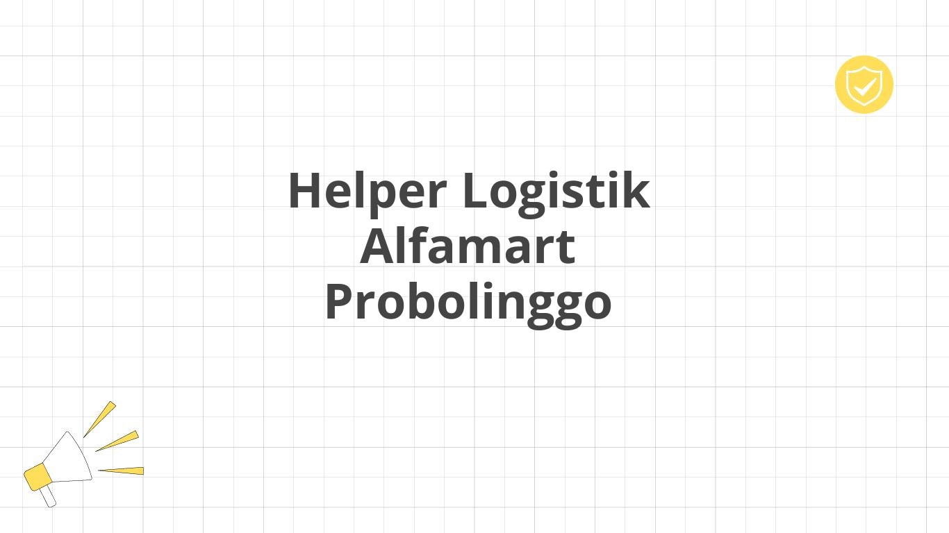 Helper Logistik Alfamart Probolinggo