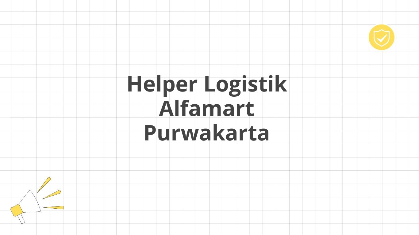 Helper Logistik Alfamart Purwakarta