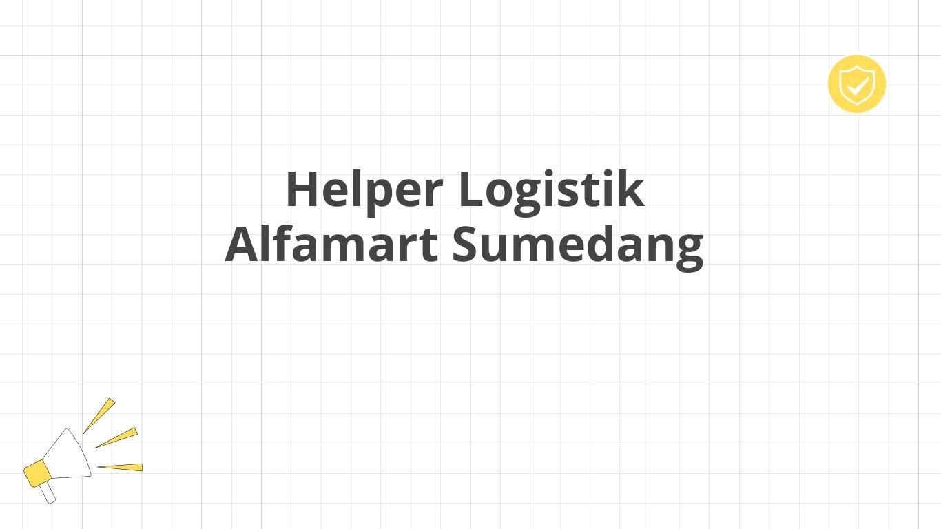 Helper Logistik Alfamart Sumedang