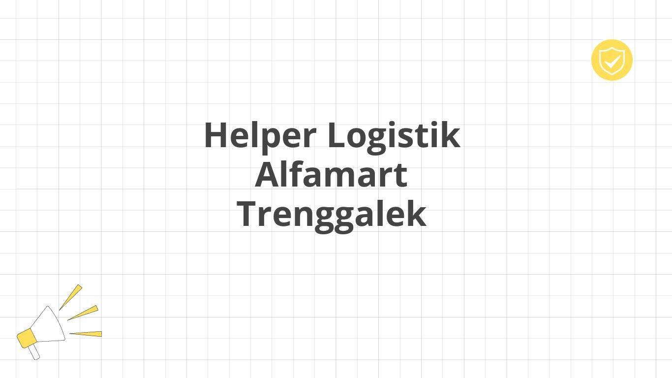 Helper Logistik Alfamart Trenggalek