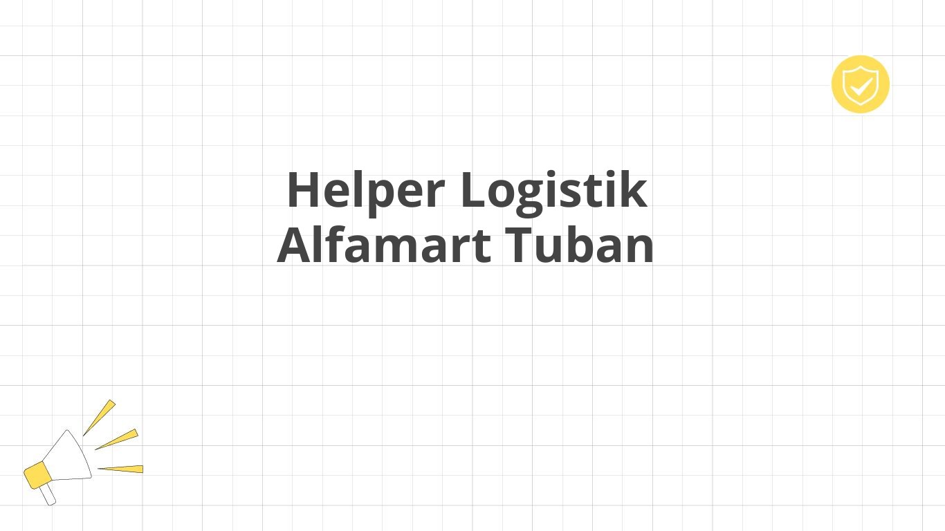 Helper Logistik Alfamart Tuban