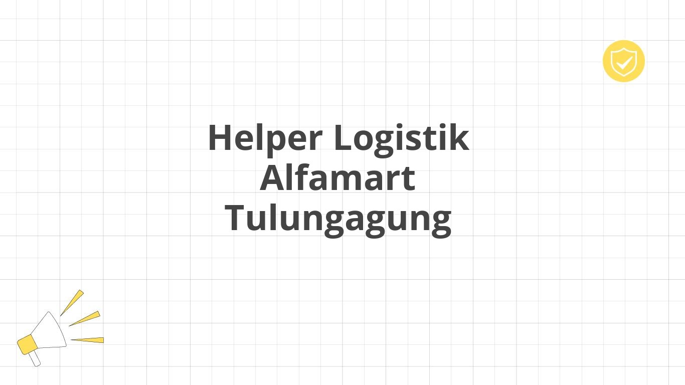 Helper Logistik Alfamart Tulungagung