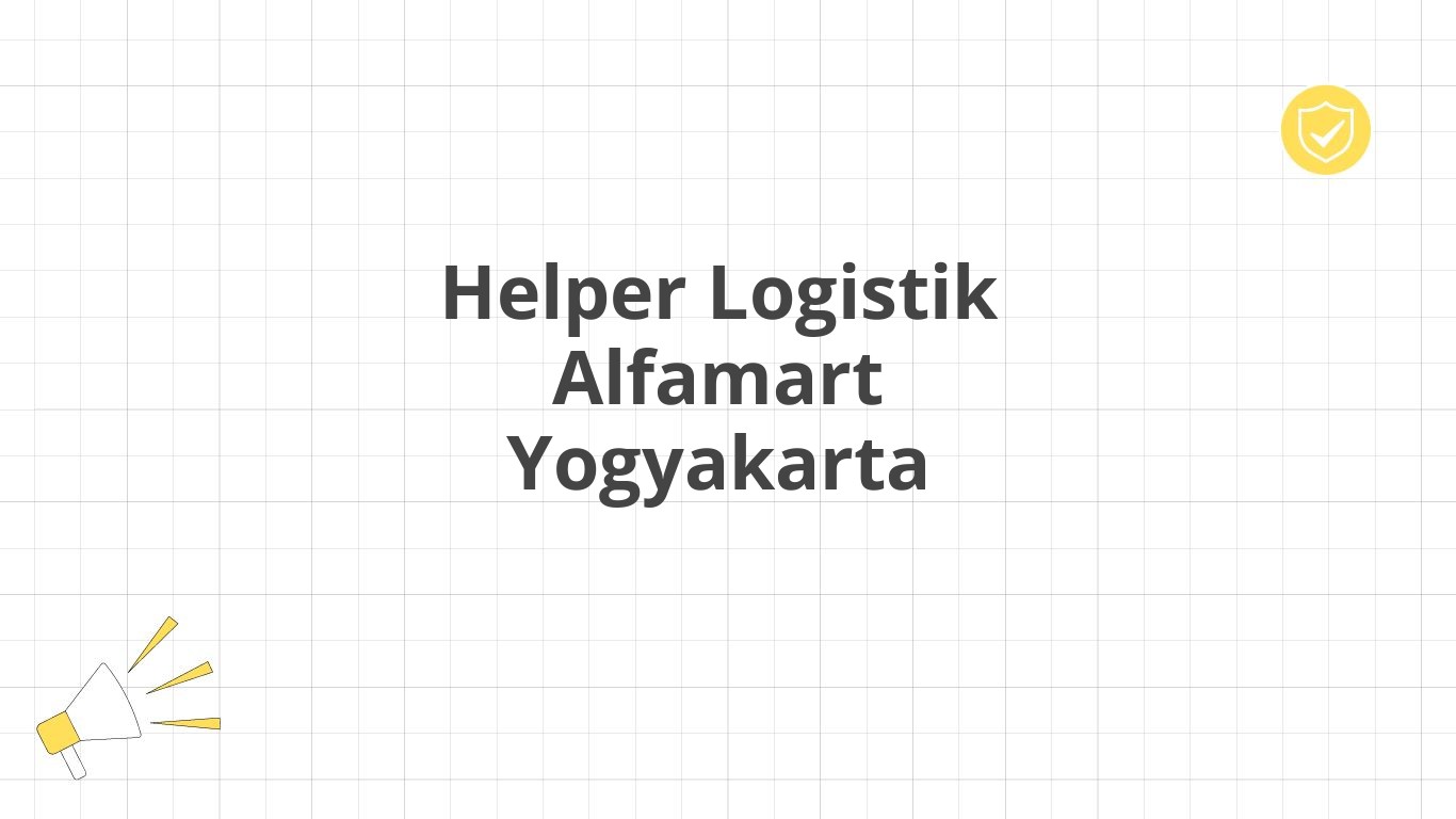 Helper Logistik Alfamart Yogyakarta