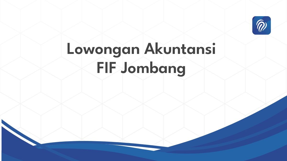 Lowongan Akuntansi FIF Jombang