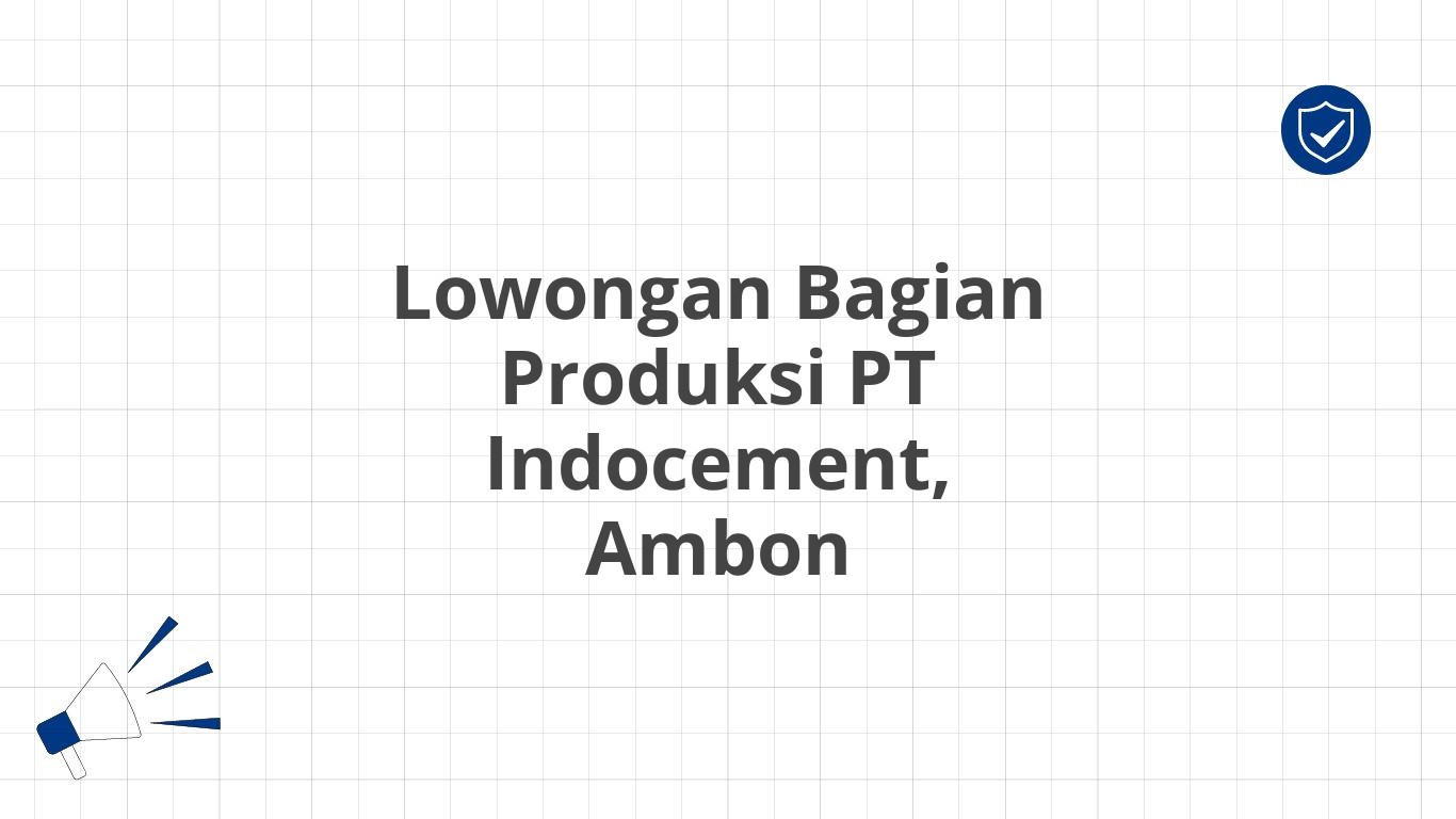 Lowongan Bagian Produksi PT Indocement, Ambon