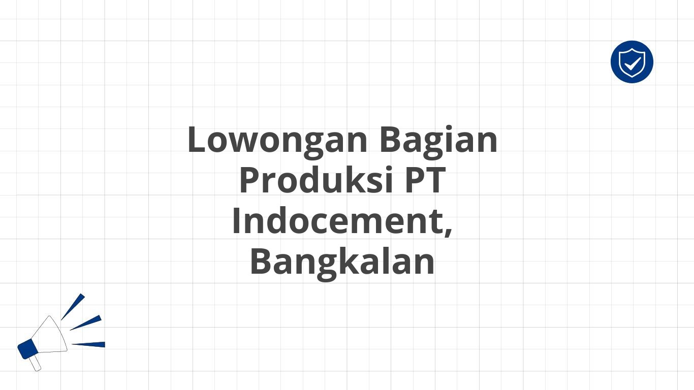 Lowongan Bagian Produksi PT Indocement, Bangkalan