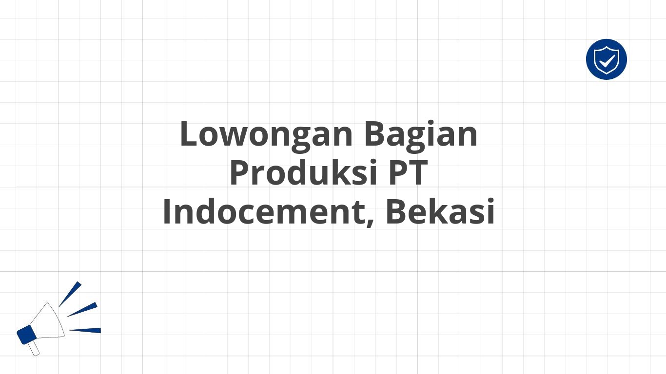 Lowongan Bagian Produksi PT Indocement, Bekasi