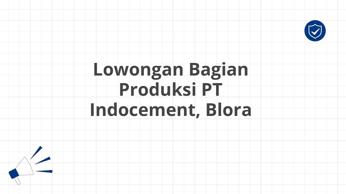 Lowongan Bagian Produksi PT Indocement, Blora