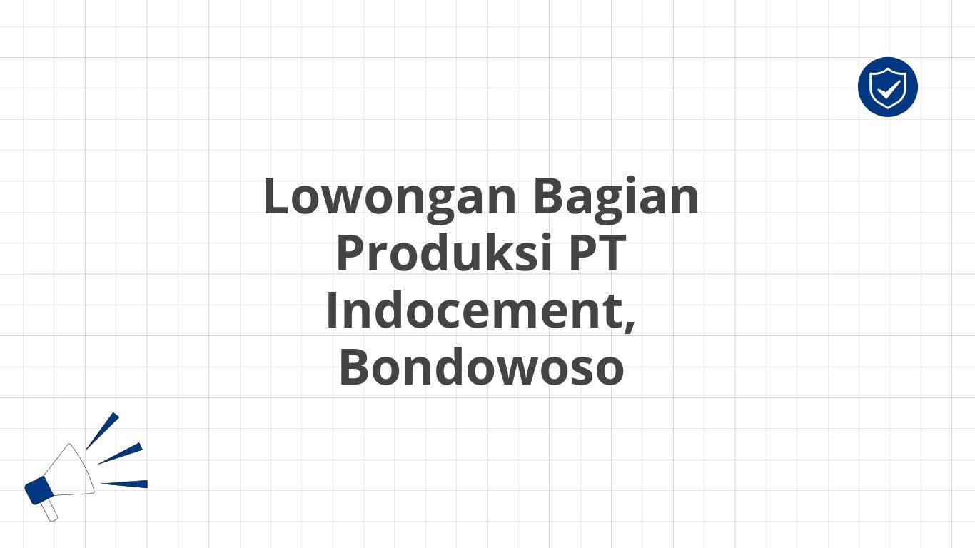 Lowongan Bagian Produksi PT Indocement, Bondowoso