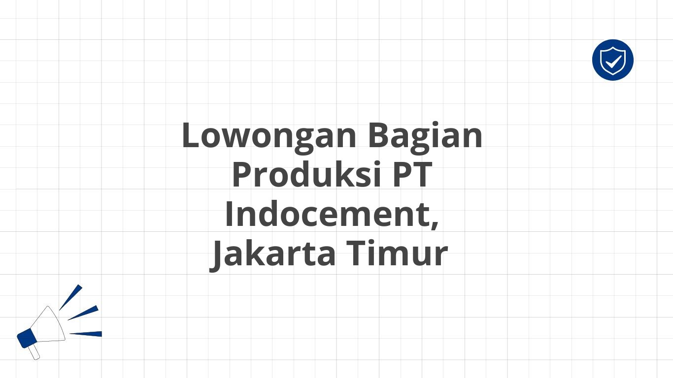 Lowongan Bagian Produksi PT Indocement, Jakarta Timur