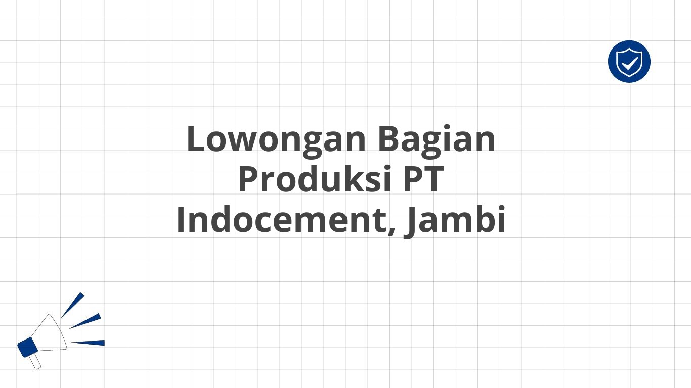 Lowongan Bagian Produksi PT Indocement, Jambi