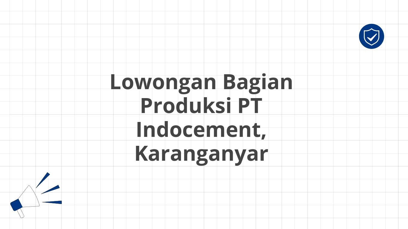 Lowongan Bagian Produksi PT Indocement, Karanganyar