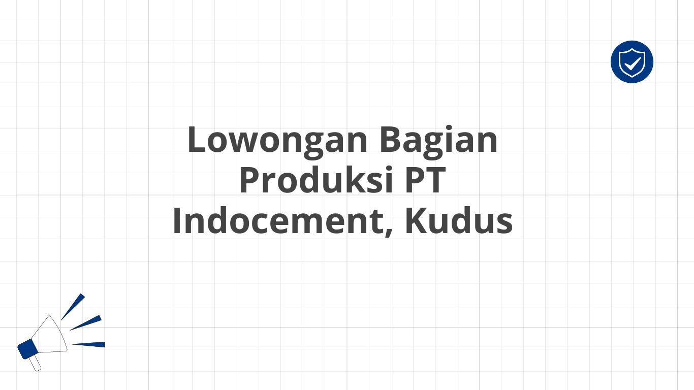 Lowongan Bagian Produksi PT Indocement, Kudus