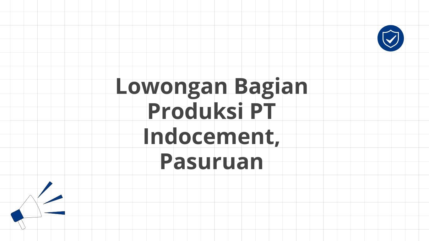 Lowongan Bagian Produksi PT Indocement, Pasuruan