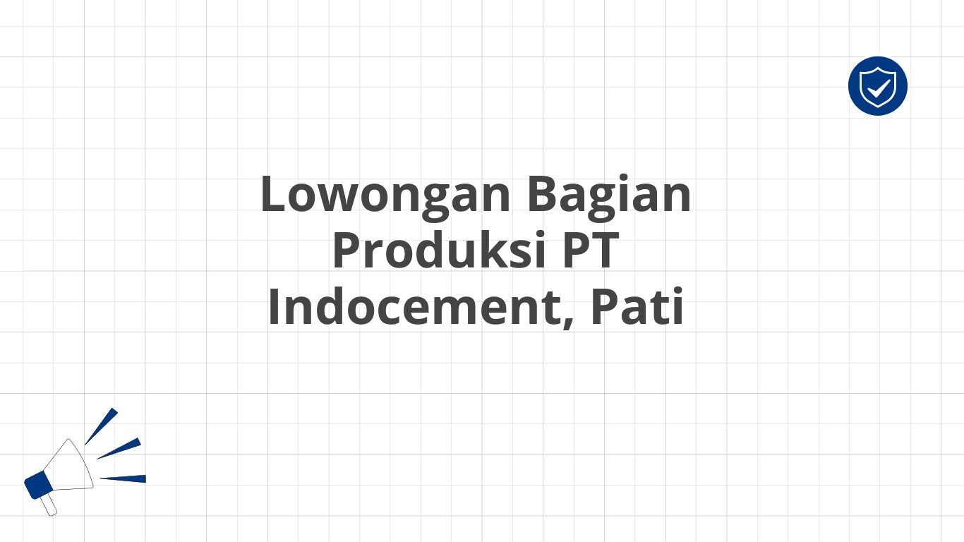 Lowongan Bagian Produksi PT Indocement, Pati