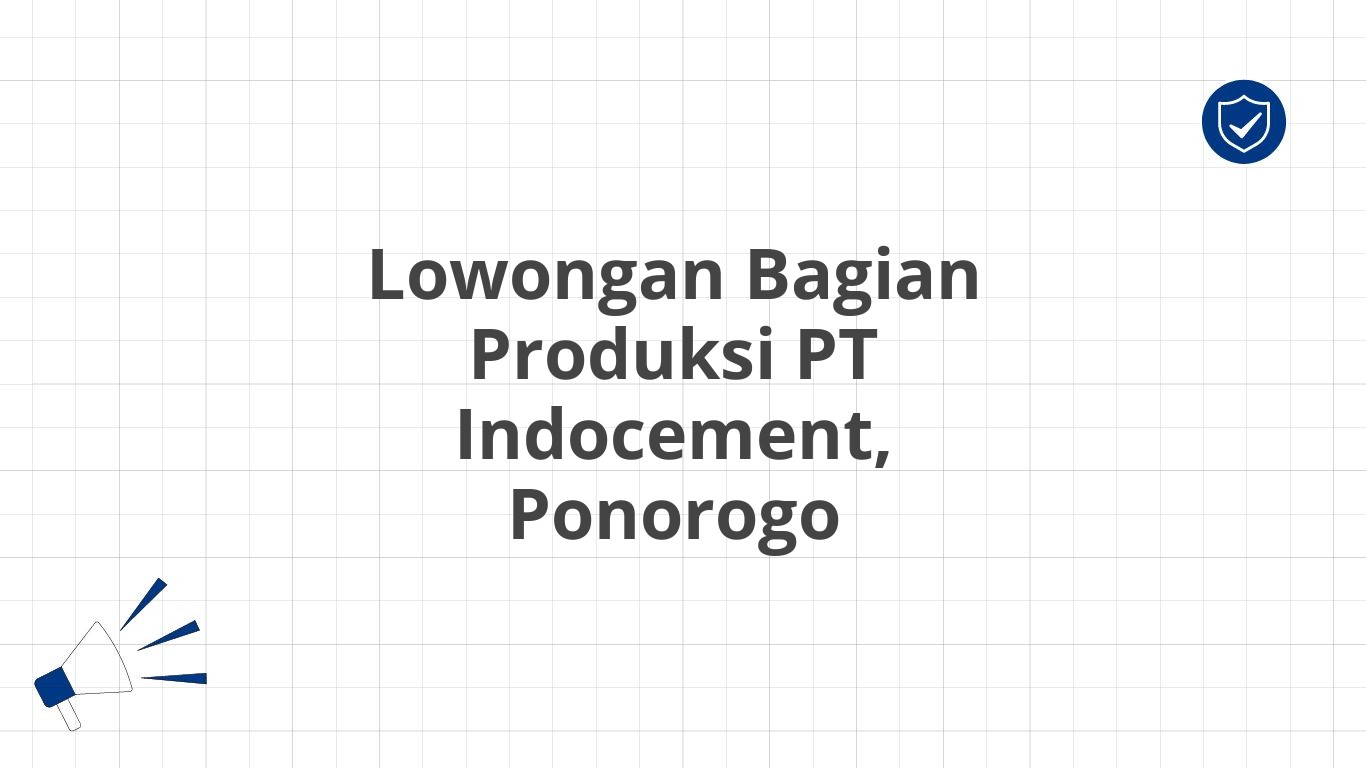 Lowongan Bagian Produksi PT Indocement, Ponorogo