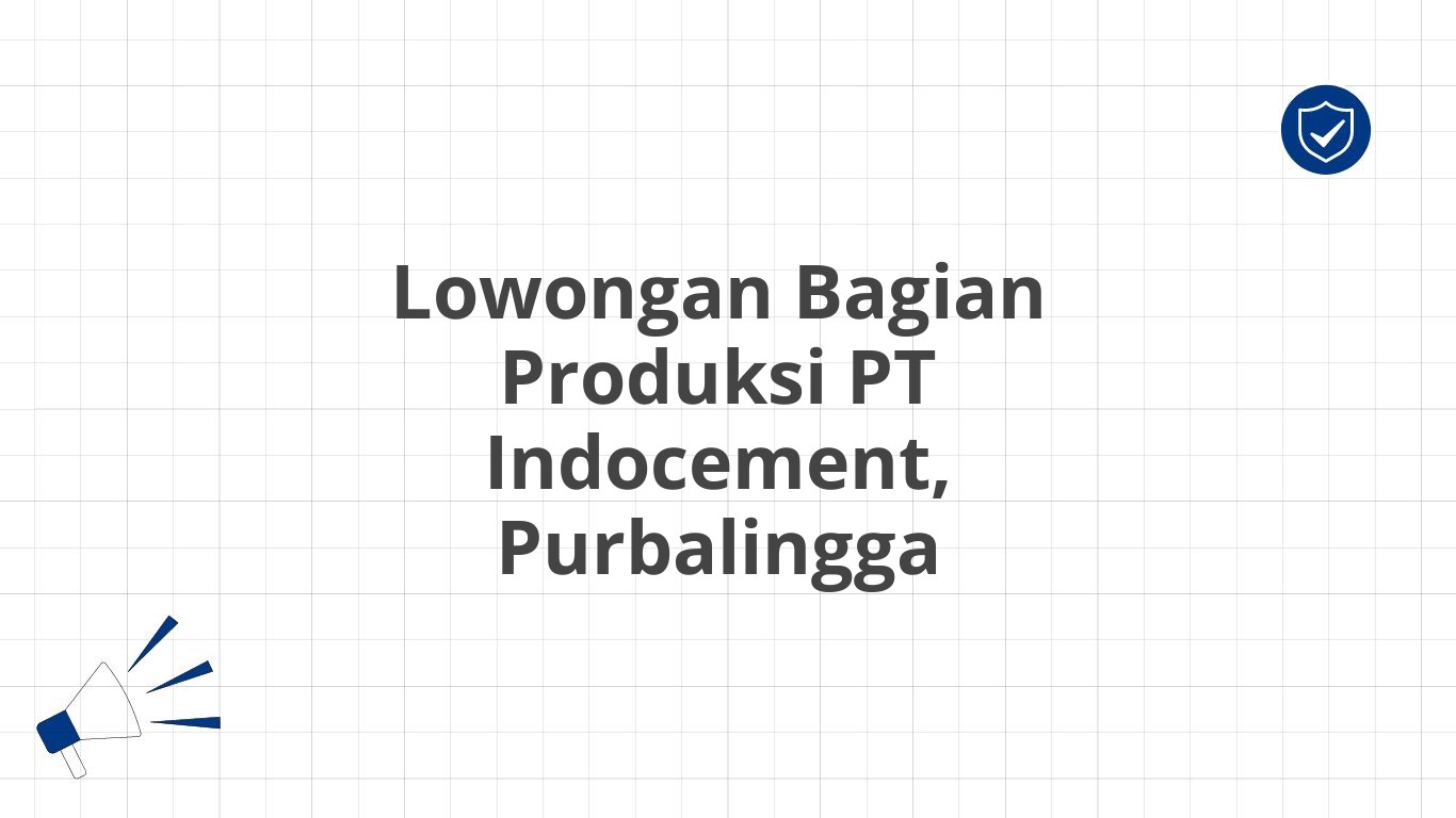 Lowongan Bagian Produksi PT Indocement, Purbalingga