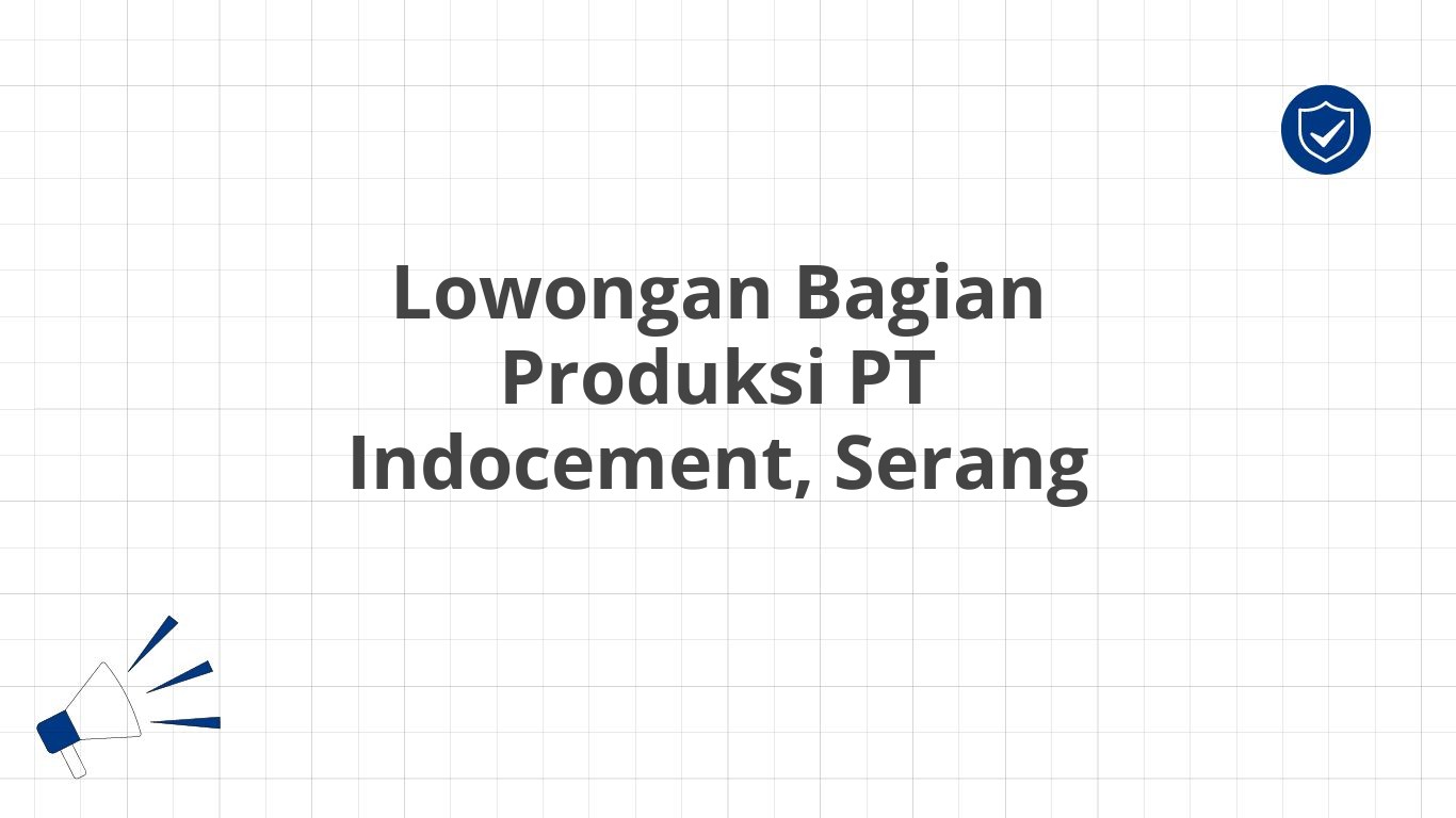 Lowongan Bagian Produksi PT Indocement, Serang