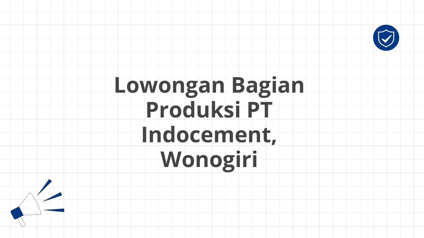 Lowongan Bagian Produksi PT Indocement, Wonogiri